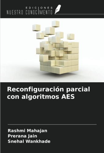 Libro: Reconfiguración Parcial Con Algoritmos Aes (spanish E