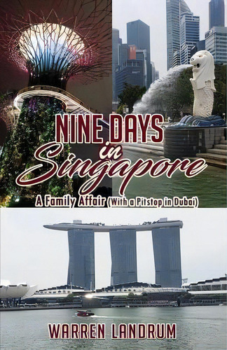 Nine Days In Singapore: A Family Affair (with A Pitstop In Dubai), De Landrum, Warren. Editorial Fresh Strategy Pr, Tapa Blanda En Inglés