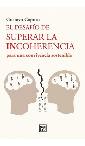 El Desafio De Superar La Incoherencia Para Una Convi, de Gustavo Caputo. Editorial Lid en español