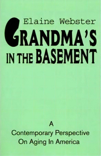 Grandma's In The Basement, De Elaine Webster. Editorial Authors Choice Press, Tapa Blanda En Inglés