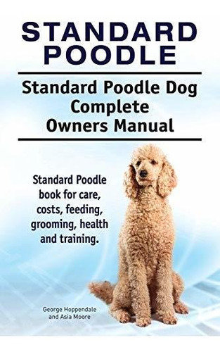 Book : Standard Poodle. Standard Poodle Dog Complete Owners