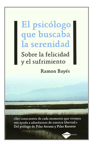 Libro: El Psicólogo Que Buscaba La Serenidad: Sobre La Felic