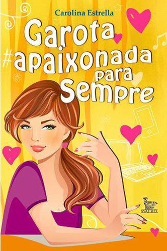 Garota Apaixonada Para Sempre, De Estrella, Carolina. Editora Matrix, Capa Mole, Edição 1ª Edição - 2014 Em Português