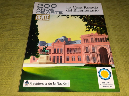 200 Años De Arte La Casa Rosada Del Bicentenario - Gente