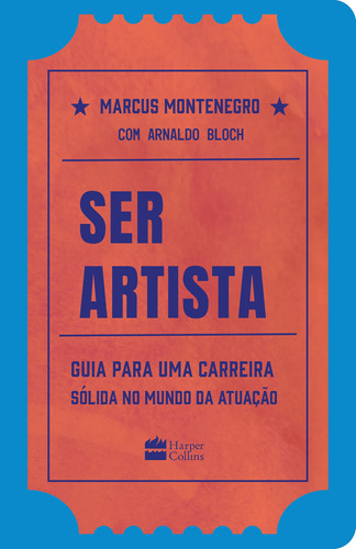 Ser artista: Guia para uma carreira sólida no mundo da atuação, de Montenegro, Marcus. Casa dos Livros Editora Ltda, capa mole em português, 2020