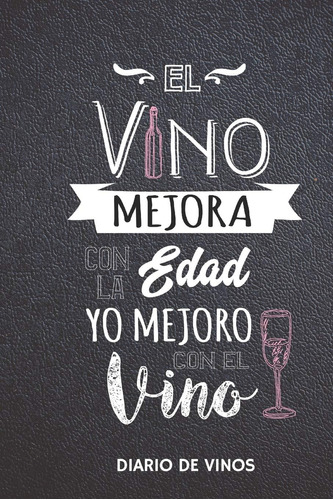 Libro: El Vino Mejora Con La Edad Yo Mejoro Con El Vino De Y