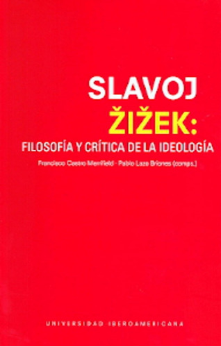 Slavoj Zizek Filosofía Y Crítica De La Ideología