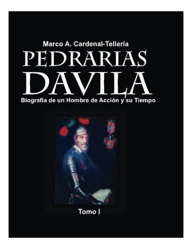 Libro: Pedrarias Davila: Biografia Un Hombre Accion Y S&..