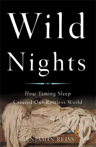 Libro: Wild How Taming Sleep Created Our Restless Wo