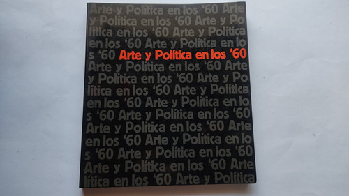 Arte Y Política En Los 60 Alberto Giudici