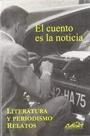 Libro El Cuento Es La Noticia. Literatura Y Periodismo Rela