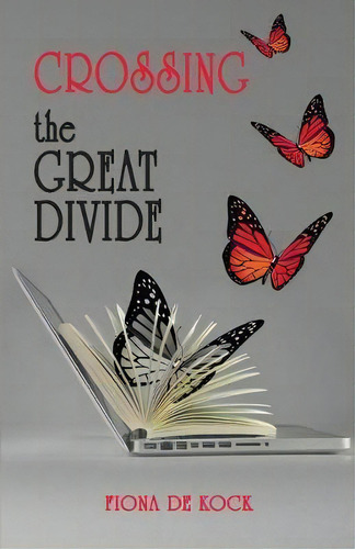 Crossing The Great Divide, De Fiona De Kock. Editorial Createspace Independent Publishing Platform, Tapa Blanda En Inglés