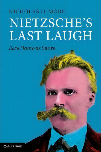 Nietzsche's Last Laugh, De Nicholas D. More. Editorial Cambridge University Press, Tapa Dura En Inglés