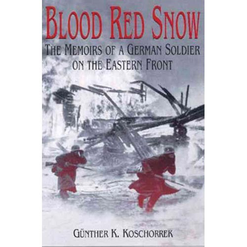 La Sangre Roja De Nieve: Las Memorias De Un Soldado Alemán