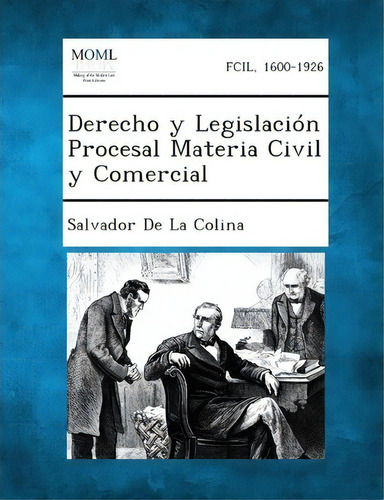 Derecho Y Legislacion Procesal Materia Civil Y Comercial, De Salvador De La Colina. Editorial Gale Making Modern Law, Tapa Blanda En Español