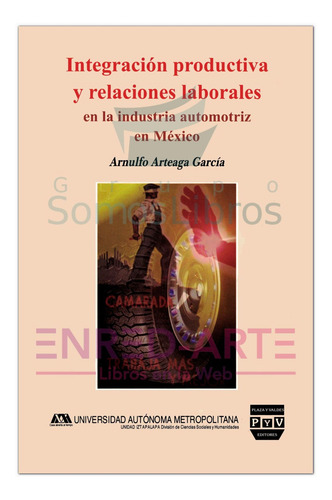 Integración Productiva Y Relaciones Laborales En La Industri