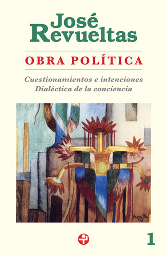 Obra política 1: Cuestionamientos e intenciones / Dialéctica de la concienica, de Revueltas, José. Editorial Ediciones Era, tapa blanda en español, 2020