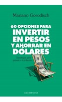 Libro 60 Opciones Para Invertir En Pesos Y Ahorrar En Dolare