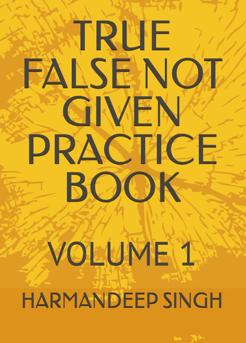 Libro:  True False Not Given Practice Book: Volume 1