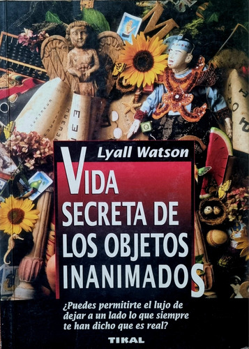 Libro: Vida Secreta De Los Objetos Inanimados Lyall Watson 