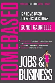 Book : 127 Home-based Job And Business Ideas Best Places To