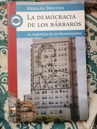 La Democracia De Los Bárbaros Hernan Brienza