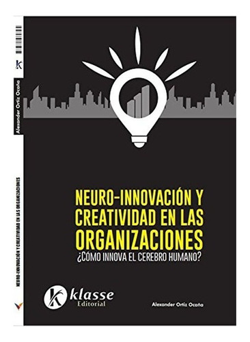 Libro Neuro - Innovación Y Creatividad En Las Organizaciones