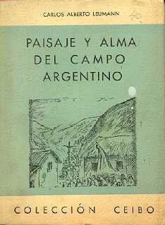 Carlos Alberto Leumann: Paisaje Y Alma Del Campo Argentino