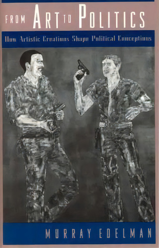 From Art To Politics, De Murray Edelman. Editorial University Chicago Press, Tapa Dura En Inglés