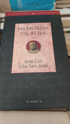 Memorias De Atila José Luis Vila San Juan Ed Planeta 