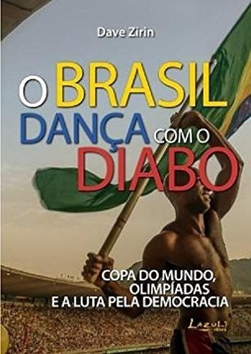 Brasil Danca Com O Diabo, O - Copa Do Mundo, Olimpiadas E A Luta Pela Democ, De Zirin. Editora Lazuli Editora, Edição 1 Em Português