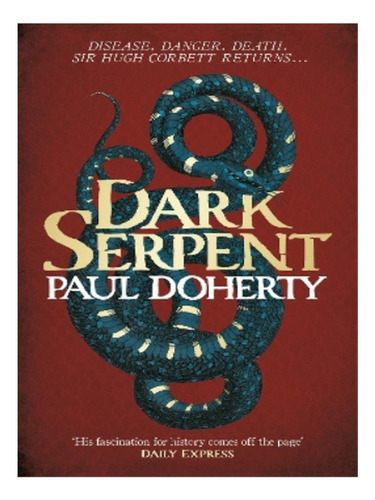 Dark Serpent (hugh Corbett Mysteries, Book 18) - Paul . Eb14