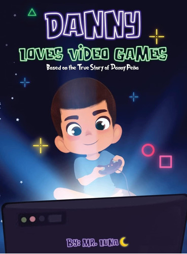 Libro: Danny Loves Video Games: Based On The True Story Of D