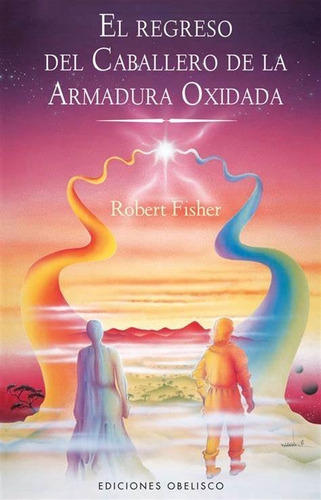 El Regreso Del Caballero De La Armadura Oxidada -libro Nuevo