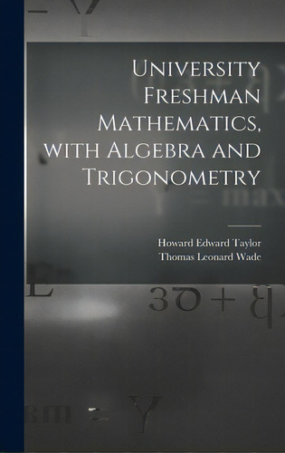 University Freshman Mathematics, With Algebra And Trigonometry, De Taylor, Howard Edward 1922-. Editorial Hassell Street Pr, Tapa Dura En Inglés