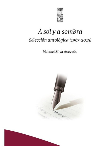 Libro A Sol Y Sombra. Antología. Manuel Silva Acevedo