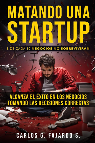 Libro: Matando Una Startup: 9 De Cada 10 Negocios No Sobrevi