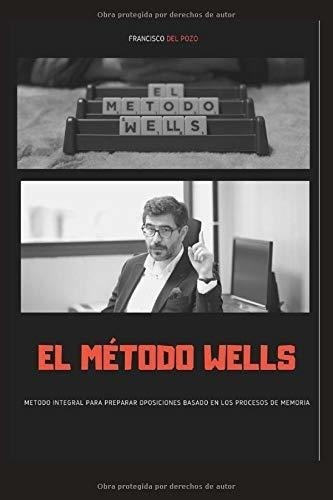 El Método Wells: Manual Sobre Técnicas De Estudio Para Oposi