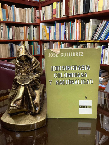 Idiosincrasia Colombiana Y Nacionalidad - Jose Gutierrez