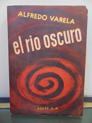 Adp El Rio Oscuro Alfredo Varela / Ed Agepe Bs. As.