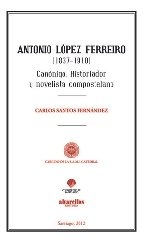 Antonio Lopez Ferreiro (1837-1910) - Santos Fernandez  Carlo