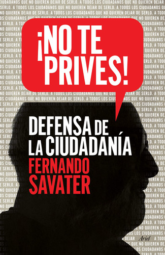 ¡No te prives!: Defensa de la ciudadanía, de Savater, Fernando. Serie Fuera de colección Editorial Ariel México, tapa blanda en español, 2014