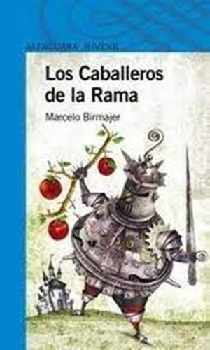 Los Caballeros De La Rama. Marcelo Birmajer. Alfaguara