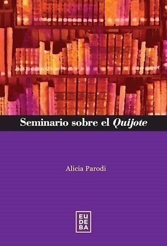 Seminario Sobre El Quijote - Parodi, Alicia (papel)