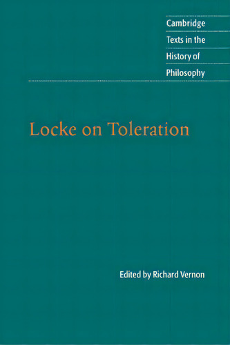 Cambridge Texts In The History Of Philosophy: Locke On Toleration, De Richard Vernon. Cambridge Texts In The History Of Philosophy, Vol. 1. Editorial Cambridge University Press, Tapa Blanda En Inglés