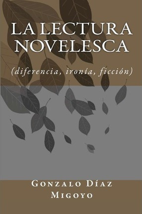 Libro La Lectura Novelesca - Gonzalo Diaz Migoyo