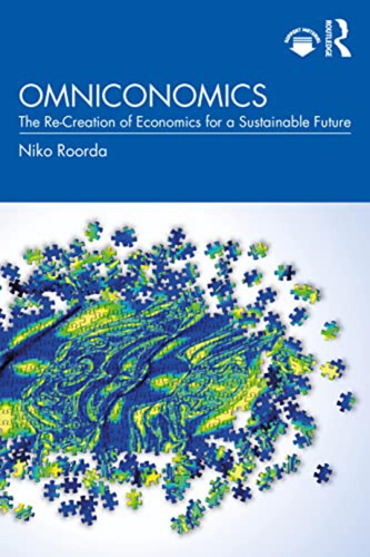 Omniconomics: The Re-creation Of Economics For A Sustainable