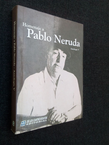 Homenaje A Pablo Neruda Antología V De Los Cuatro Vientos