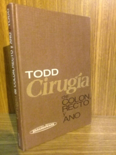 Todd - Cirugía De Colon, Recto Y Ano (1983, Panamericana)