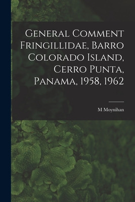 Libro General Comment Fringillidae, Barro Colorado Island...